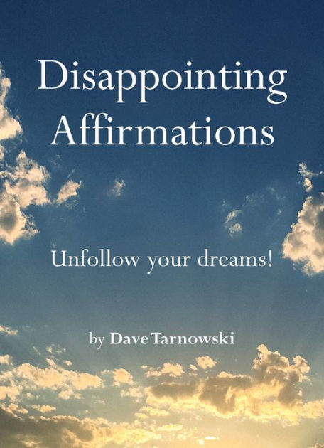 Dave Tarnowski (@disappointingaffirmations) • Instagram photos and videos