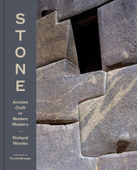 Title: Stone: Ancient Craft to Modern Mastery, Author: Richard Rhodes
