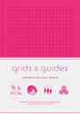 Grids & Guides (Pink): A Notebook for Visual Thinkers