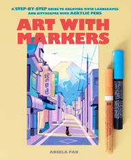 Title: Art with Markers: A Step-by-Step Guide to Creating Vivid Landscapes and Cityscapes with Acrylic Pens, Author: Angela Pan
