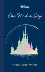 Title: Disney One Wish a Day: A Three-Year Memory Book, Author: Disney