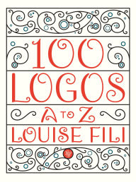 Title: 100 Logos: A to Z, Author: Louise Fili