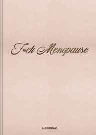 Title: F*ck Menopause: A Journal, Author: Chronicle Books