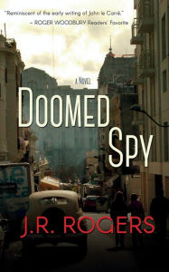 Title: Doomed Spy, Author: J.R. Rogers