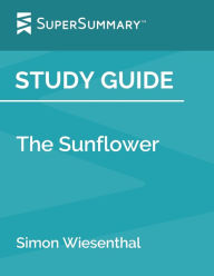 Title: Study Guide: The Sunflower by Simon Wiesenthal (SuperSummary), Author: SuperSummary