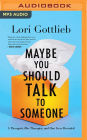 Maybe You Should Talk to Someone: A Therapist, Her Therapist, and Our Lives Revealed