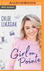 Girl on Pointe: Chloe's Guide to Taking on the World
