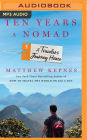Ten Years a Nomad: A Traveler's Journey Home