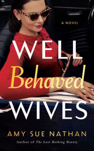 Title: Well Behaved Wives: A Novel, Author: Amy Sue Nathan