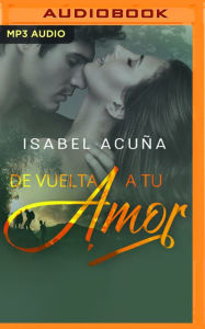 Title: De Vuelta a Tu Amor, Author: Isabel Acuña