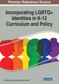Title: Incorporating LGBTQ+ Identities in K-12 Curriculum and Policy, Author: April Sanders