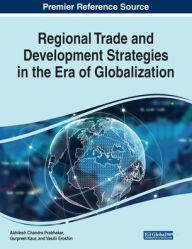 Title: Regional Trade and Development Strategies in the Era of Globalization, Author: Akhilesh Chandra Prabhakar