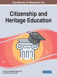 Title: Handbook of Research on Citizenship and Heritage Education, Author: Emilio José Delgado-Algarra
