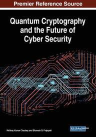 Title: Quantum Cryptography and the Future of Cyber Security, Author: Nirbhay Kumar Chaubey