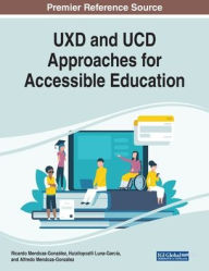 Title: UXD and UCD Approaches for Accessible Education, Author: Ricardo Mendoza-González