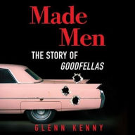 Title: Made Men: The Story of Goodfellas, Author: Glenn Kenny