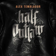 Title: Half Outlaw, Author: Alex Temblador