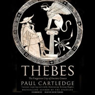 Title: Thebes: The Forgotten City of Ancient Greece, Author: Paul Cartledge