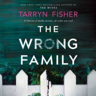 Title: The Wrong Family, Author: Tarryn Fisher