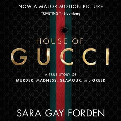 The House of Gucci: A Sensational Story of Murder, Madness, Glamour, and Greed