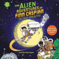 Title: The Alien Adventures of Finn Caspian #1: The Fuzzy Apocalypse, Author: Jonathan Messinger