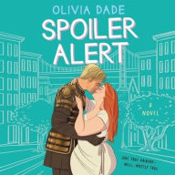 Title: Spoiler Alert, Author: Olivia Dade