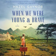 Title: When We Were Young & Brave, Author: Hazel Gaynor