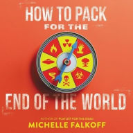 Title: How to Pack for the End of the World, Author: Michelle Falkoff