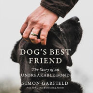 Title: Dog's Best Friend: The Story of an Unbreakable Bond, Author: Simon Garfield