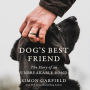 Dog's Best Friend: The Story of an Unbreakable Bond