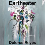 Title: Eartheater, Author: Dolores Reyes