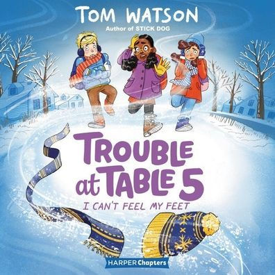 Trouble at Table 5 #4: I Can't Feel My Feet