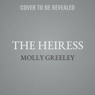 Title: The Heiress: The Revelations of Anne de Bourgh, Author: Molly Greeley