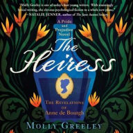 Title: The Heiress: The Revelations of Anne de Bourgh, Author: Molly Greeley