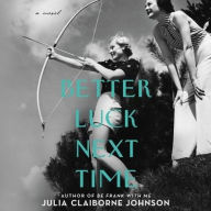 Title: Better Luck Next Time, Author: Julia Claiborne Johnson