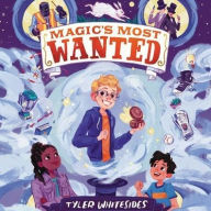 Title: Magic's Most Wanted, Author: Tyler Whitesides