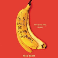 Title: This Will Be Funny Someday, Author: Katie Henry
