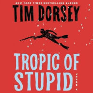 Title: Tropic of Stupid, Author: Tim Dorsey