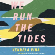 Title: We Run the Tides, Author: Vendela Vida