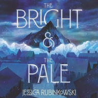 Title: The Bright & the Pale, Author: Jessica Rubinkowski