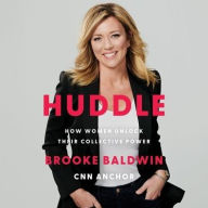 Title: Huddle: How Women Unlock Their Collective Power, Author: Brooke Baldwin