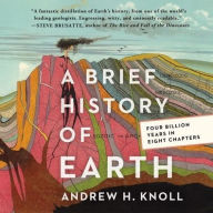 Title: A Brief History of Earth: Four Billion Years in Eight Chapters, Author: Andrew H Knoll