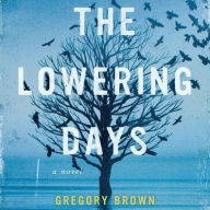 Title: The Lowering Days, Author: Gregory Brown