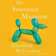 Title: The Souvenir Museum: Stories, Author: Elizabeth McCracken