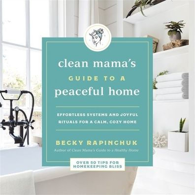 Clean Mama's Guide to a Healthy Home by Becky Rapinchuk