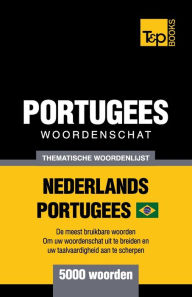 Title: Thematische woordenschat Nederlands-Braziliaans Portugees - 5000 woorden, Author: Andrey Taranov