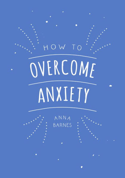 How to Overcome Anxiety