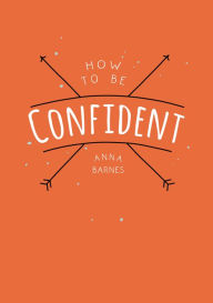 Title: How to Be Confident, Author: Barnes