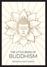 Title: The Little Book of Buddhism, Author: Georgina Kate Adams