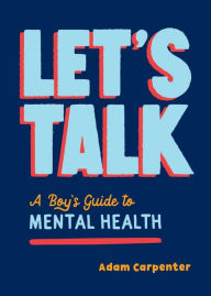 Title: Let's Talk: A Boy's Guide to Mental Health, Author: Adam Carpenter